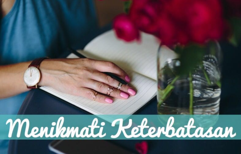 Menikmati Keterbatasan