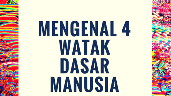 4 Watak Dasar Manusia