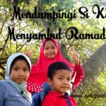 Mendampingi Si Kecil Menyambut Ramadan