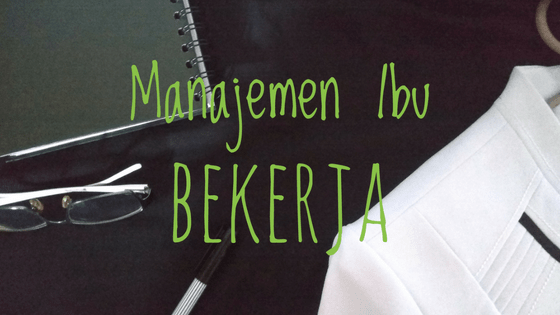 Manajemen Ibu Bekerja