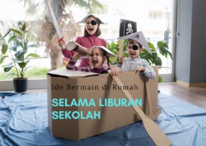 Ide liburan sekolah di rumah