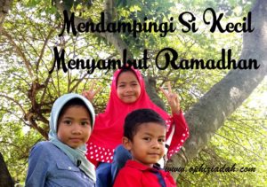 Mendampingi Si Kecil Menyambut Ramadan