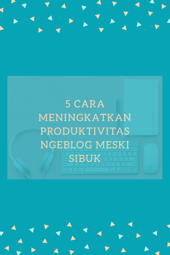 Meningkatkan Produktivitas Ngeblog