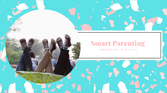 Smart Parenting: 9 Aturan Parenting di Era Digital